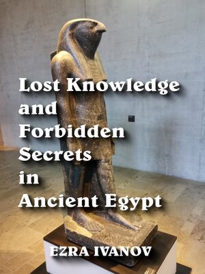 cover image of Lost Knowledge and Forbidden Secrets in Ancient Egypt